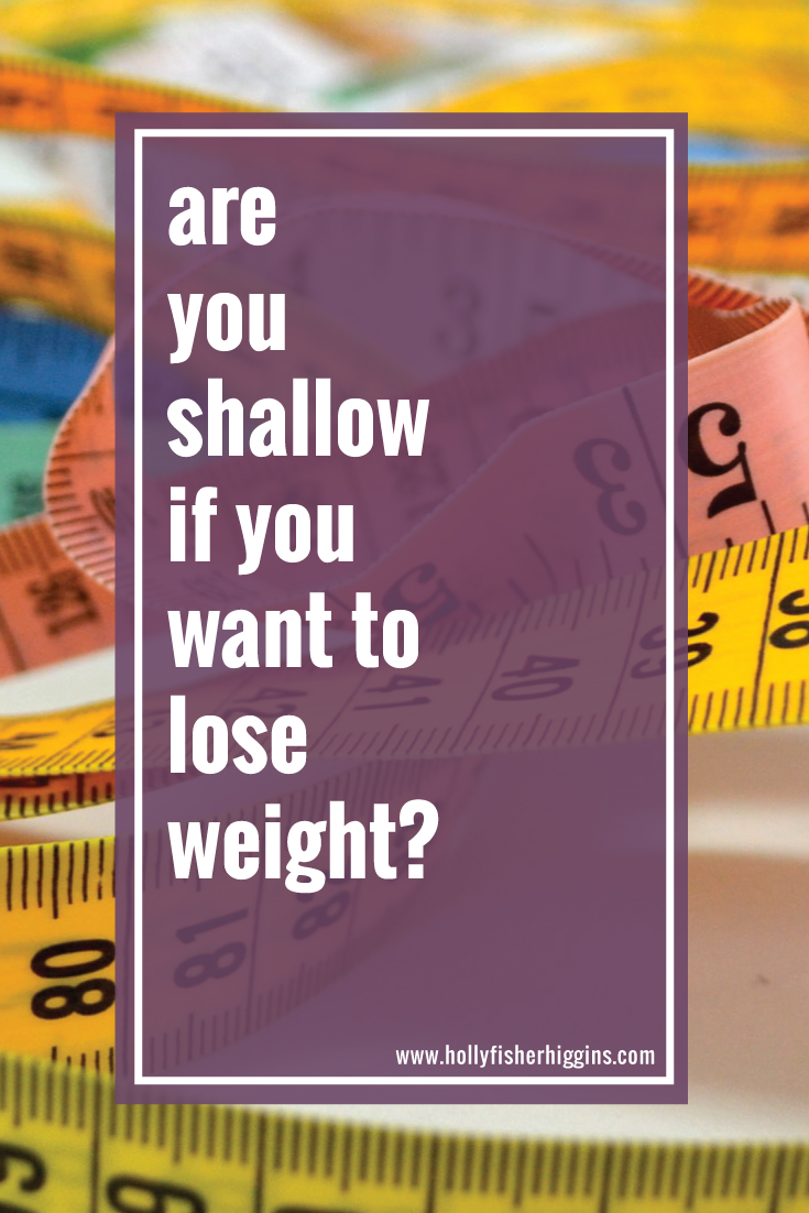 Is It Shallow to Lose Weight