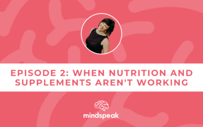 002: When Nutrition and Supplements Aren’t Working