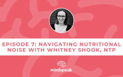 007: Navigating Nutritional Noise with Whitney Shook, NTP