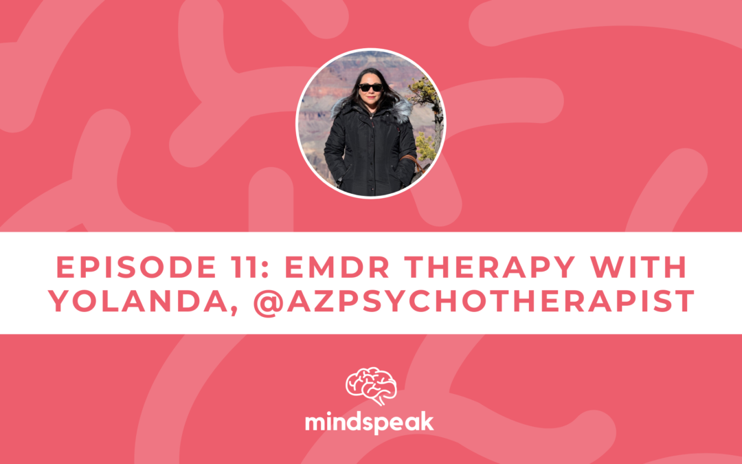 011: EMDR Therapy: What It Is and Who It’s for with Yolanda from AZ Psychotherapist