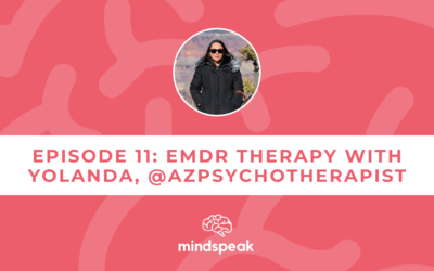 011: EMDR Therapy: What It Is and Who It’s for with Yolanda from AZ Psychotherapist