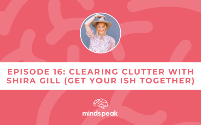 016: Clear Your Clutter, Clear Your Mind with Shira Gill (Get Your Ish Together)