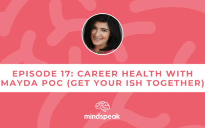 017: Find a Career that Won’t Drive You Crazy with Mayda Poc (Get Your Ish Together)