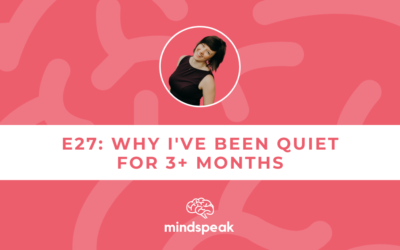 027: Why I’ve Been Quiet for 3+ Months and Why It’s OK to Struggle Right Now