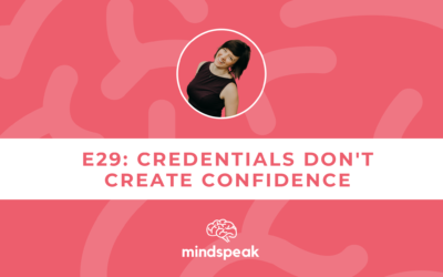 029: Credentials Don’t Create Confidence (But These 3 Things Do)