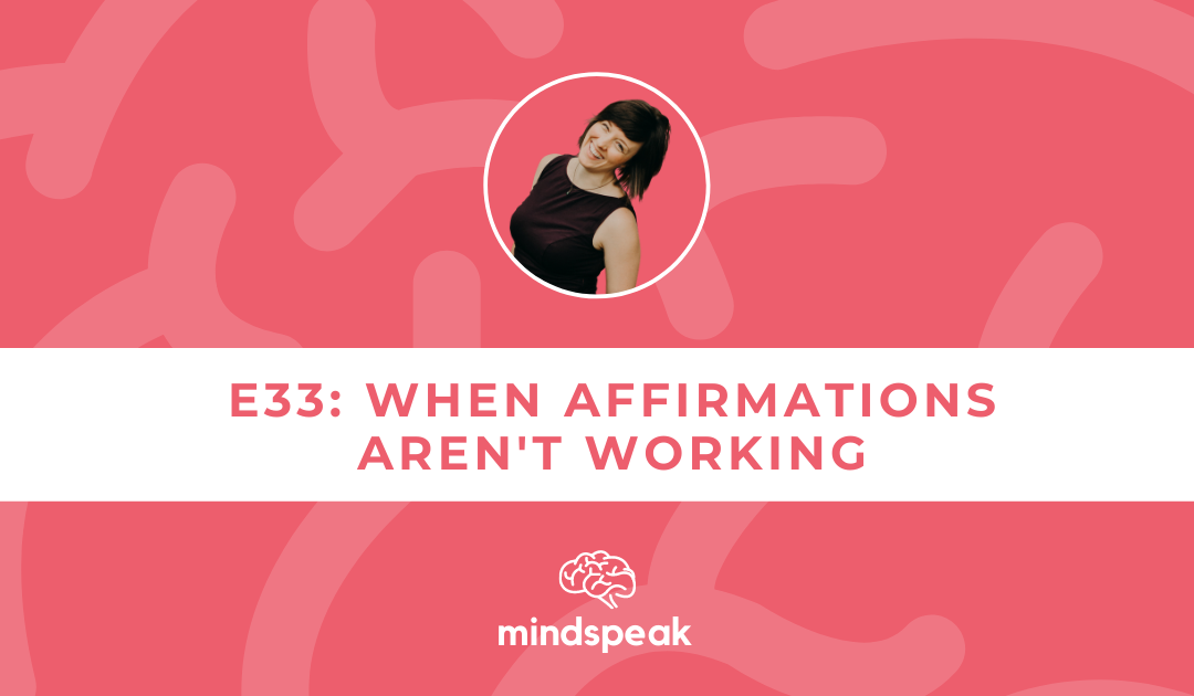 033: When Affirmations Aren’t Working