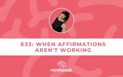 033: When Affirmations Aren’t Working