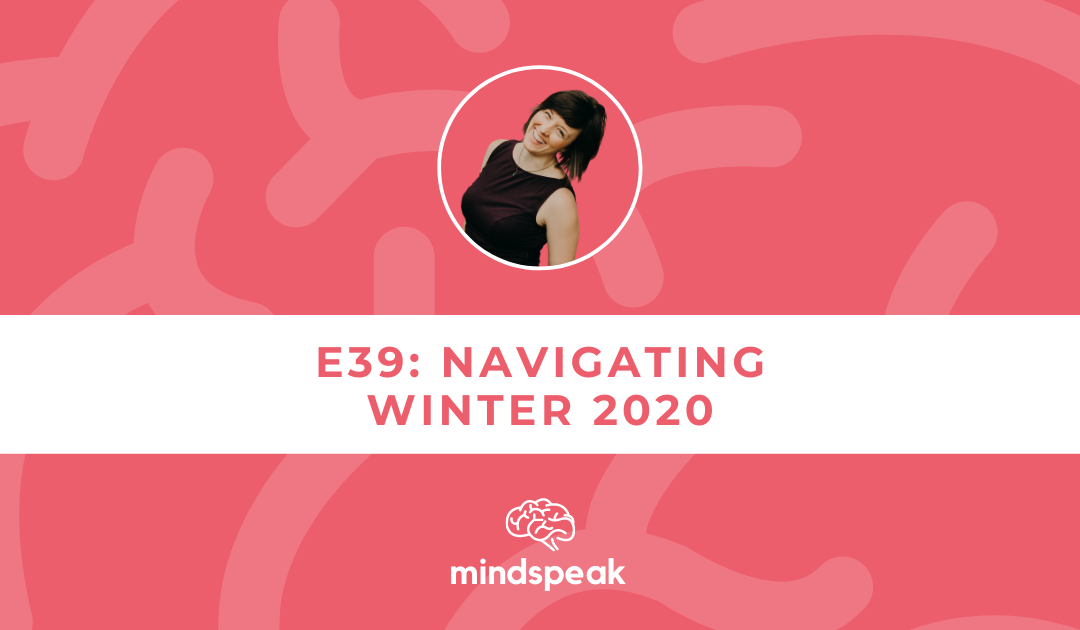 039: Navigating the Weirdness of Winter 2020