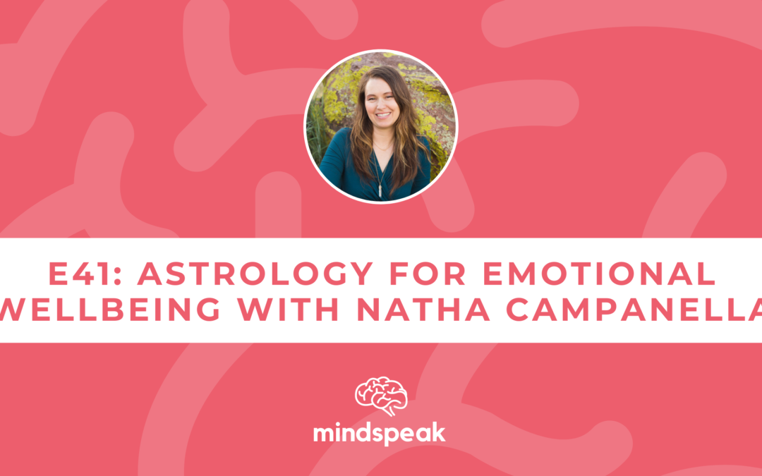 041: Astrology as a Tool for Emotional Wellbeing with Natha Campanella