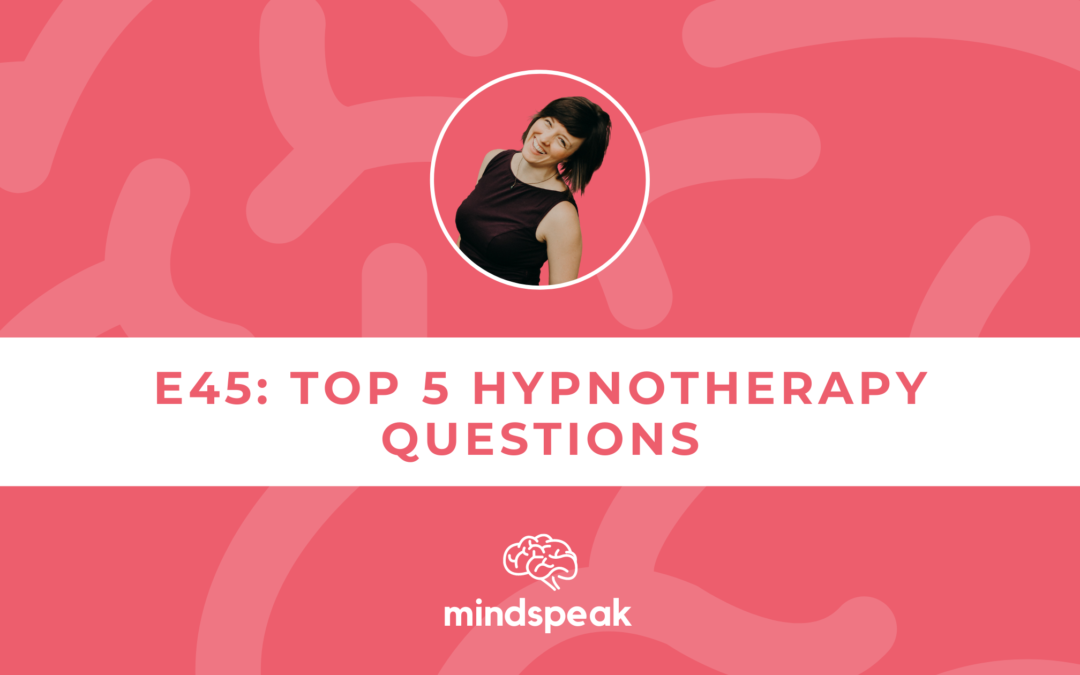 045: Hypnosis FAQs – The Top 5 Questions I’m Asked About RTT Hypnotherapy