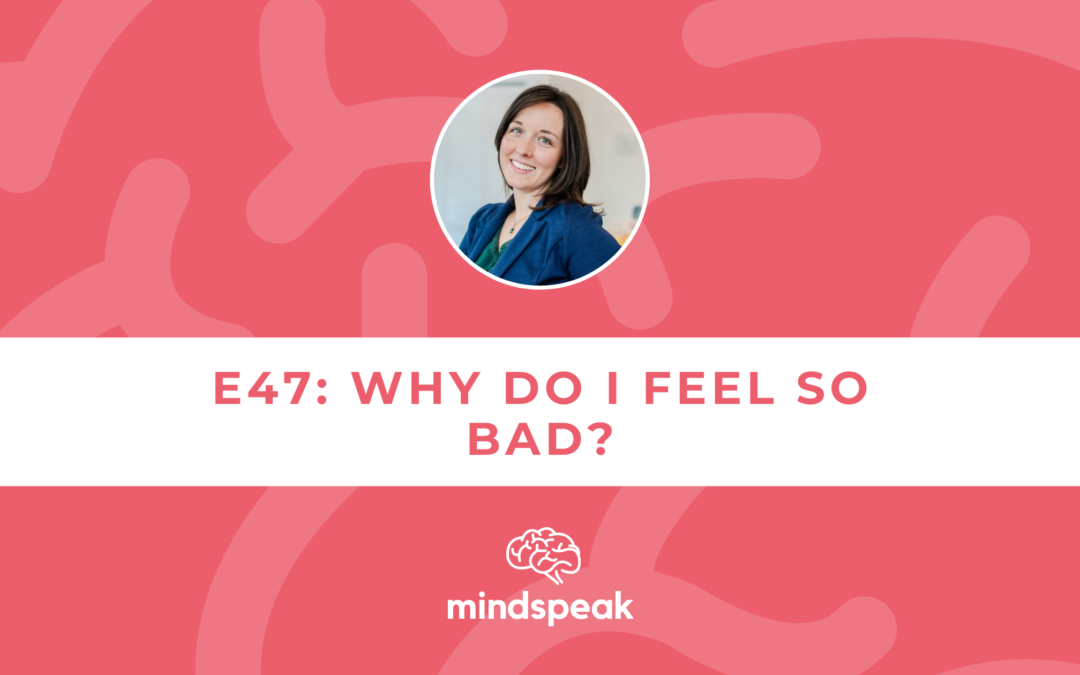 047: Why Do I Feel So Bad?