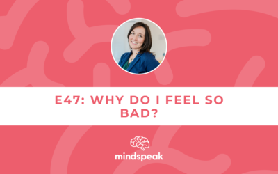 047: Why Do I Feel So Bad?