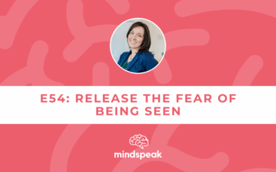 054: Release the Fear of Being Seen