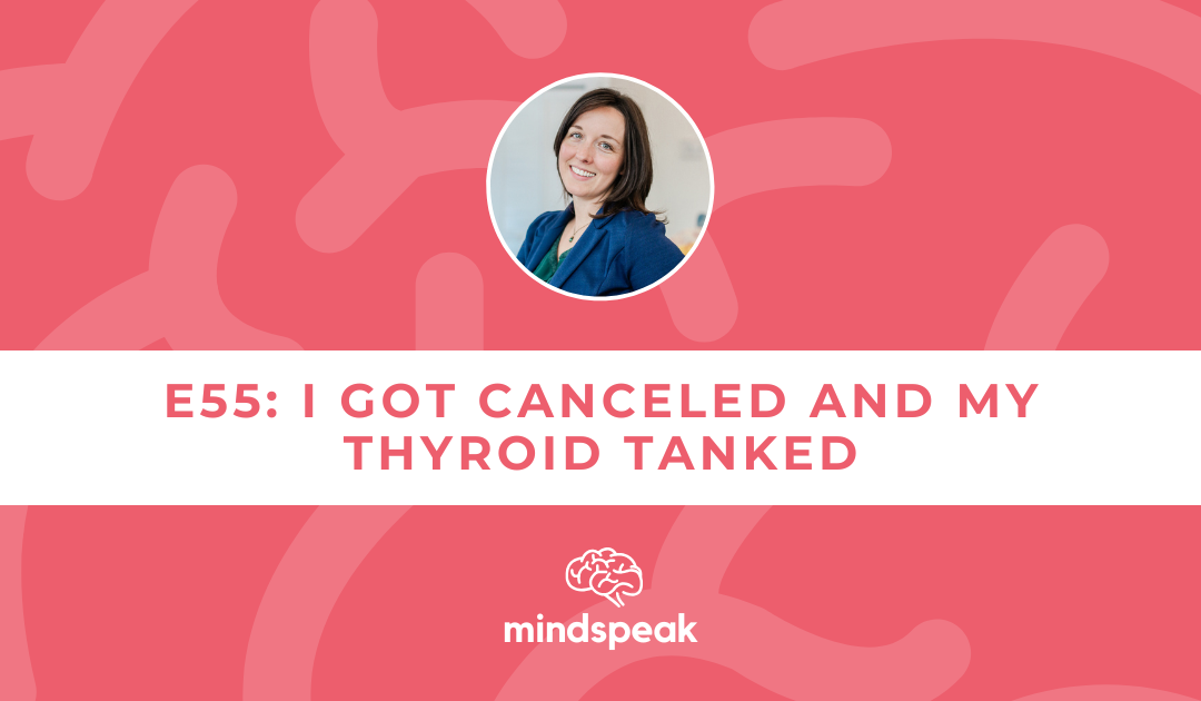055: I Got Canceled and My Thyroid Tanked